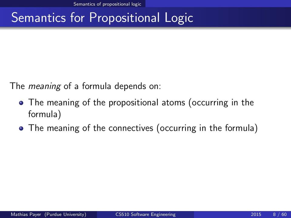 (occurring in the formula) The meaning of the connectives (occurring in