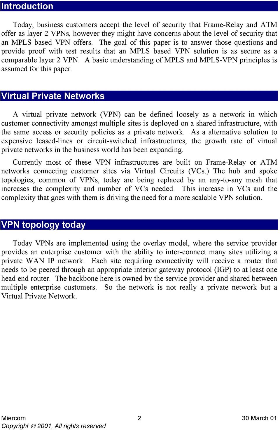 A basic understanding of MPLS and MPLS-VPN principles is assumed for this paper.