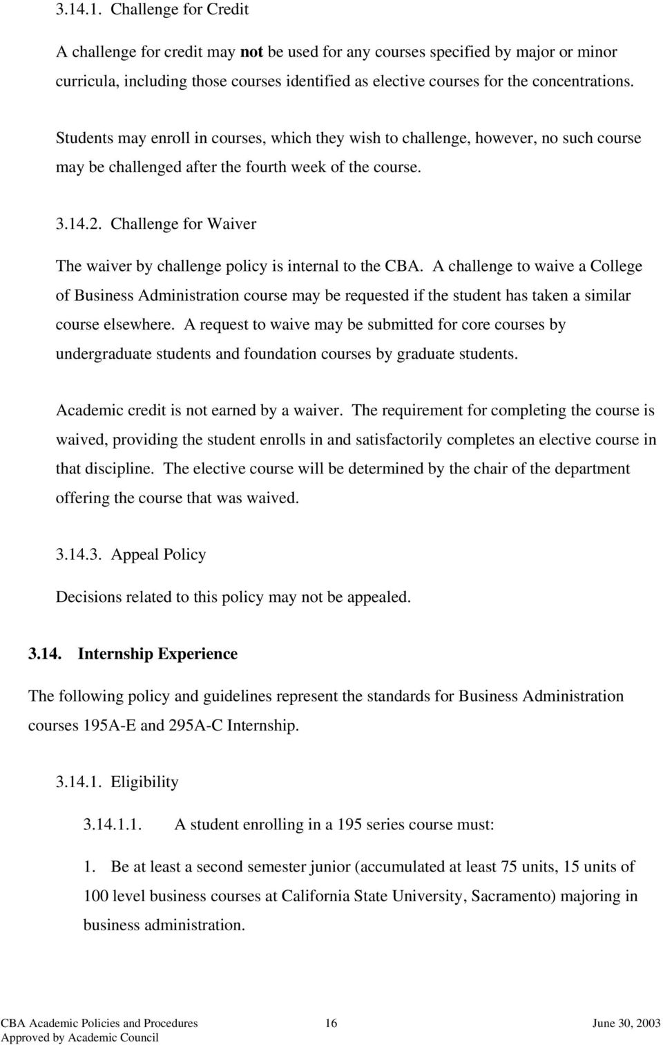 Challenge for Waiver The waiver by challenge policy is internal to the CBA.