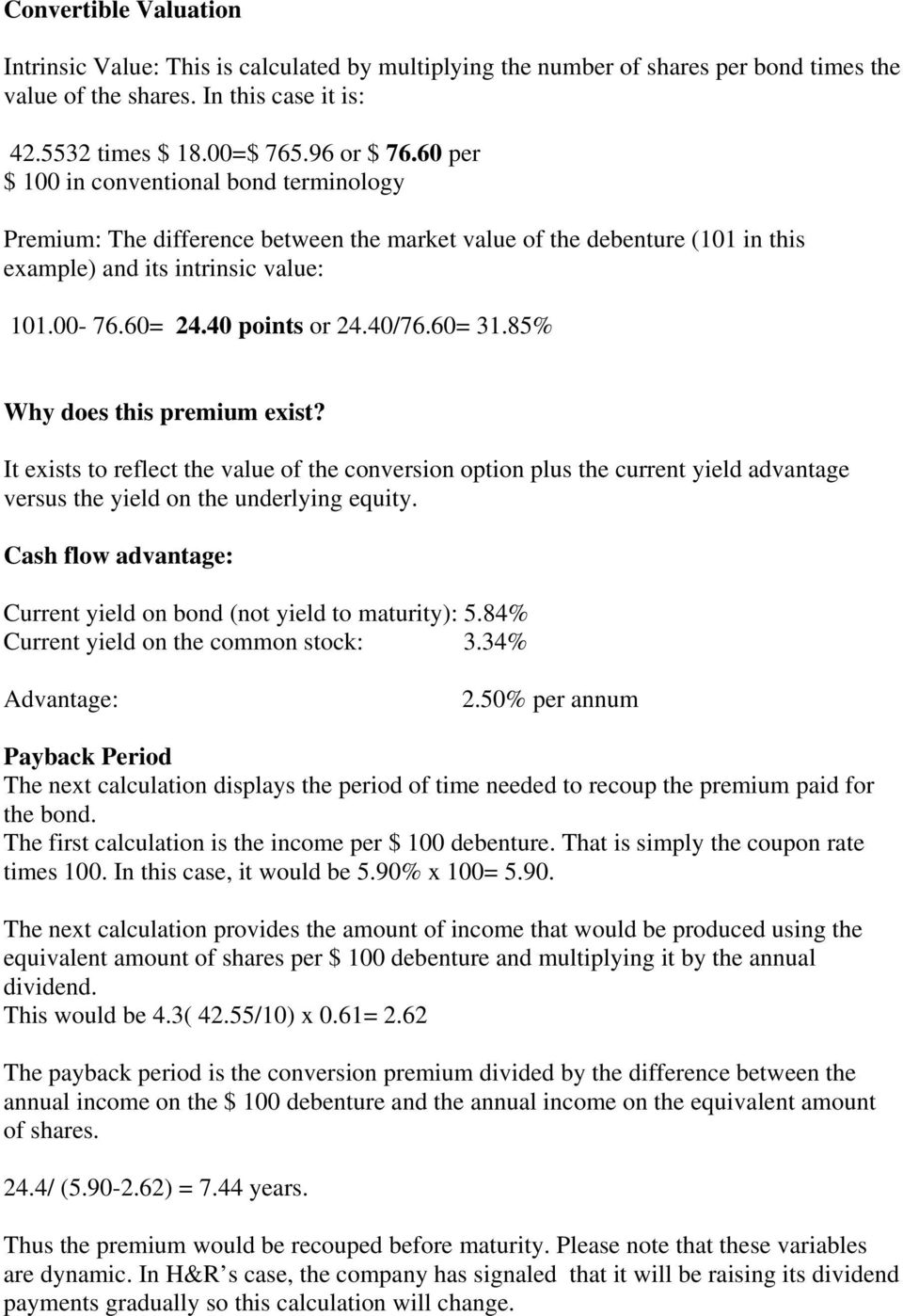60= 31.85% Why does this premium exist? It exists to reflect the value of the conversion option plus the current yield advantage versus the yield on the underlying equity.