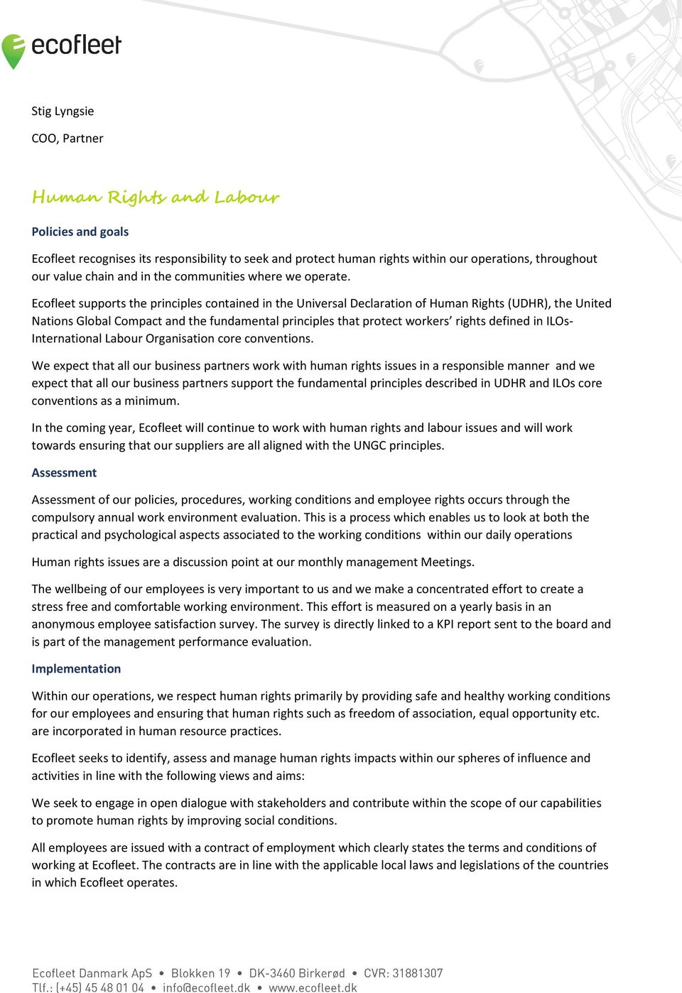 Ecofleet supports the principles contained in the Universal Declaration of Human Rights (UDHR), the United Nations Global Compact and the fundamental principles that protect workers rights defined in