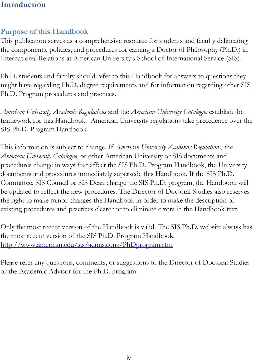D. degree requirements and for information regarding other SIS Ph.D. Program procedures and practices.