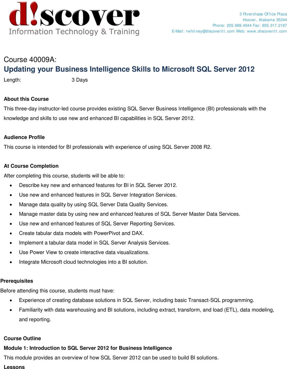 com Course 40009A: Updating your Business Intelligence Skills to Microsoft SQL Server 2012 Length: 3 Days About this Course This three-day instructor-led course provides existing SQL Server Business