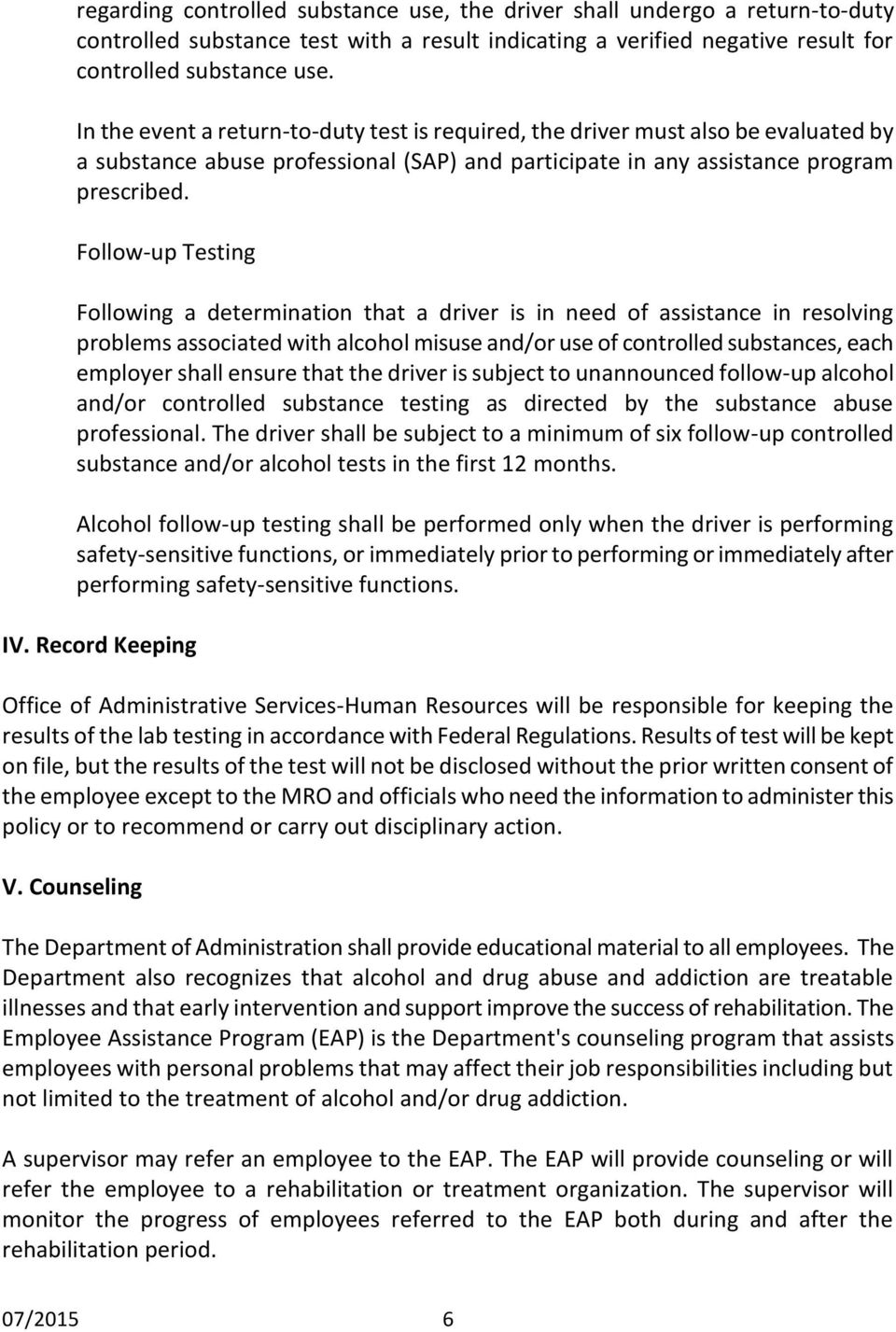 Follow-up Testing Following a determination that a driver is in need of assistance in resolving problems associated with alcohol misuse and/or use of controlled substances, each employer shall ensure
