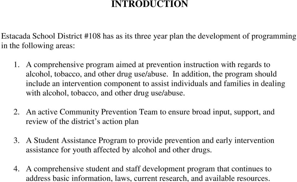 In addition, the program should include an intervention component to assist individuals and families in dealing with alcohol, tobacco, and other drug use/abuse. 2.