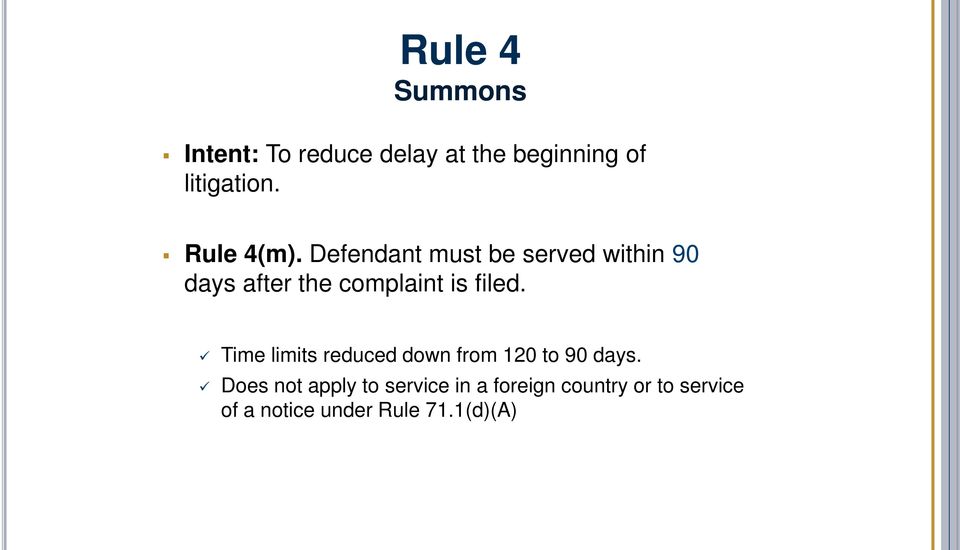 Defendant must be served within 90 days after the complaint is filed.