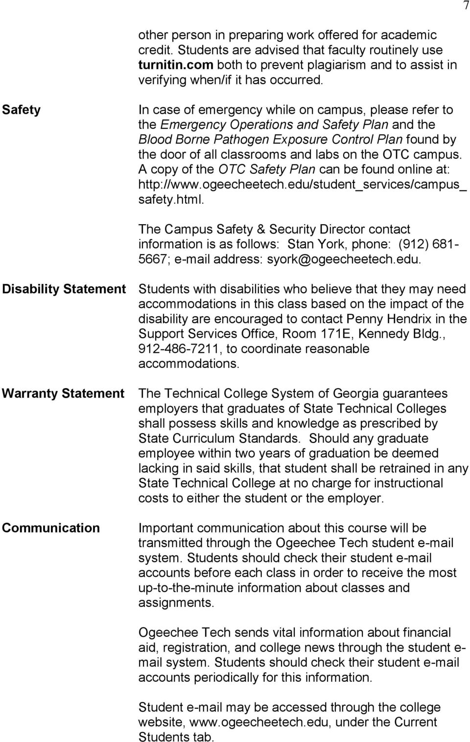 Safety In case of emergency while on campus, please refer to the Emergency Operations and Safety Plan and the Blood Borne Pathogen Exposure Control Plan found by the door of all classrooms and labs