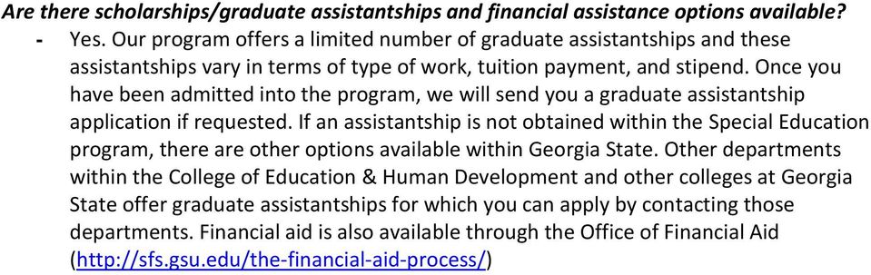 Once you have been admitted into the program, we will send you a graduate assistantship application if requested.