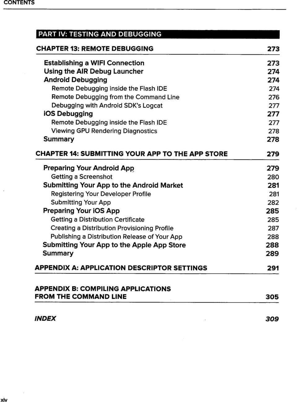 CHAPTER 14: SUBMITTING YOUR APP TO THE APP STORE 279 Preparing Your Android App 279 Getting a Screenshot 280 Submitting Your App to the Android Market 281 Registering Your Developer Profile 281