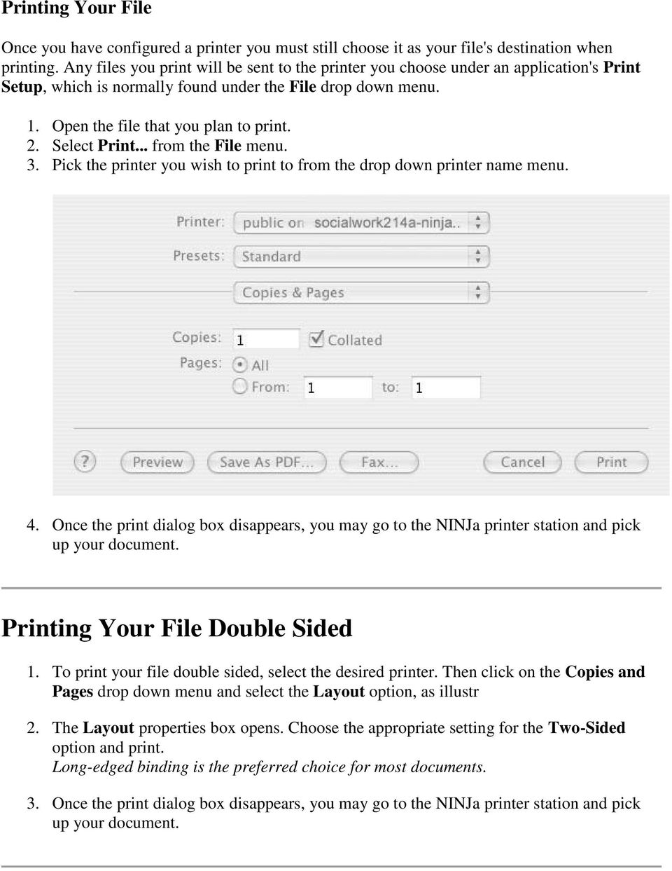 Select Print... from the File menu. 3. Pick the printer you wish to print to from the drop down printer name menu. 4.