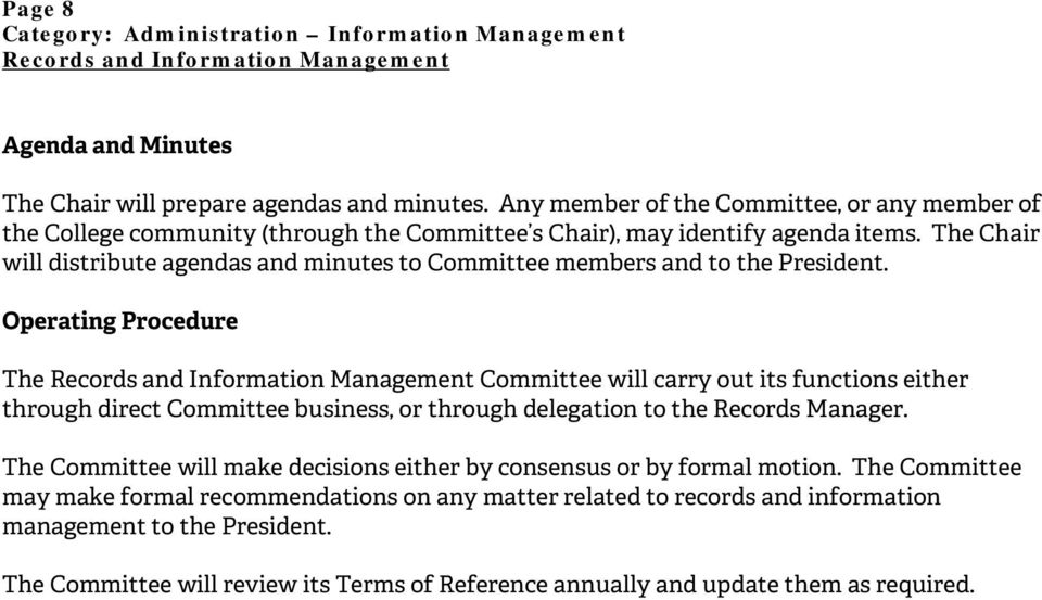 The Chair will distribute agendas and minutes to Committee members and to the President.