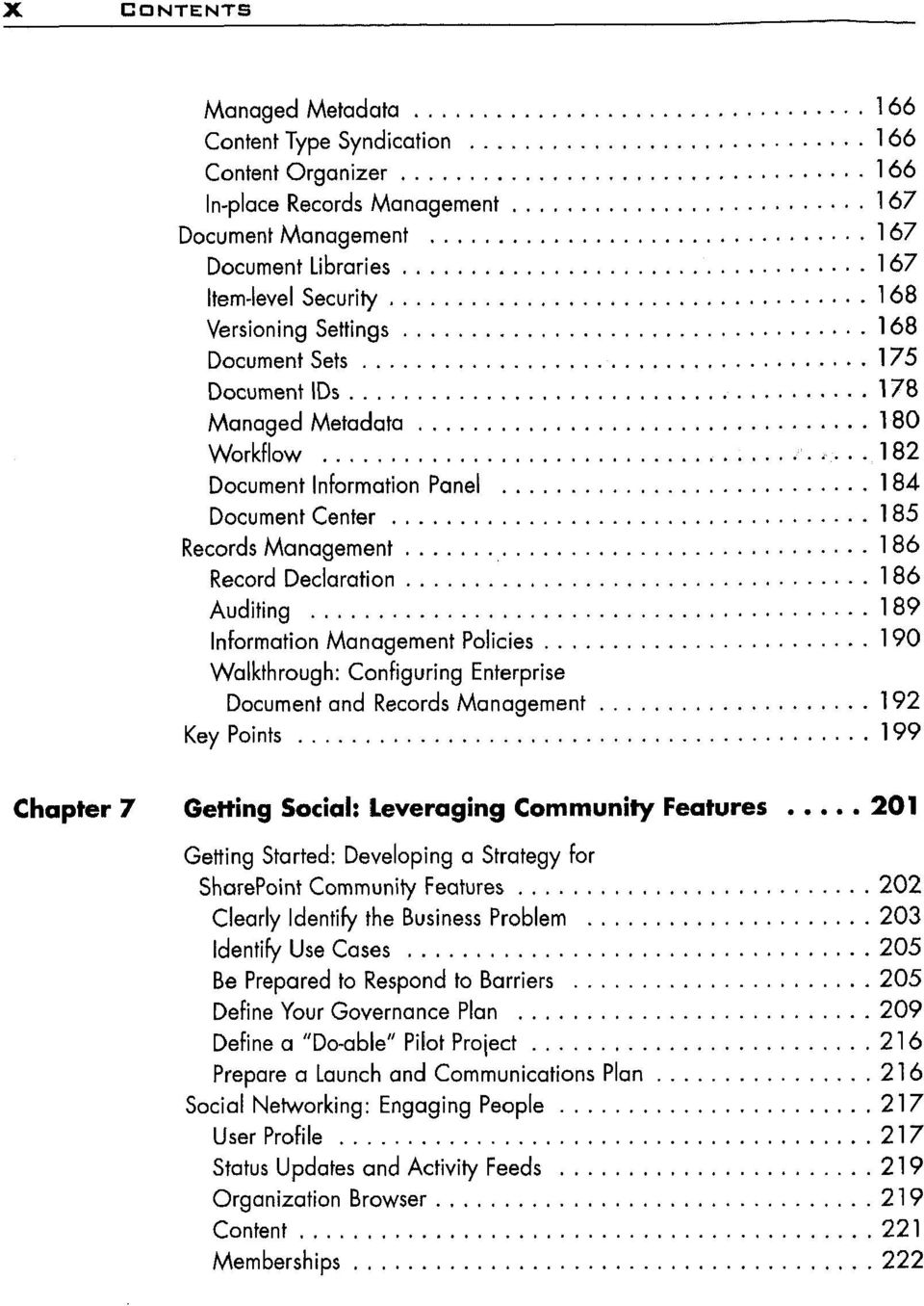 Information Management Policies 190 Walkthrough: Configuring Enterprise Document and Records Management 192 Key Points 199 Chapter 7 Getting Social: Leveraging Community Features 201 Getting Started: