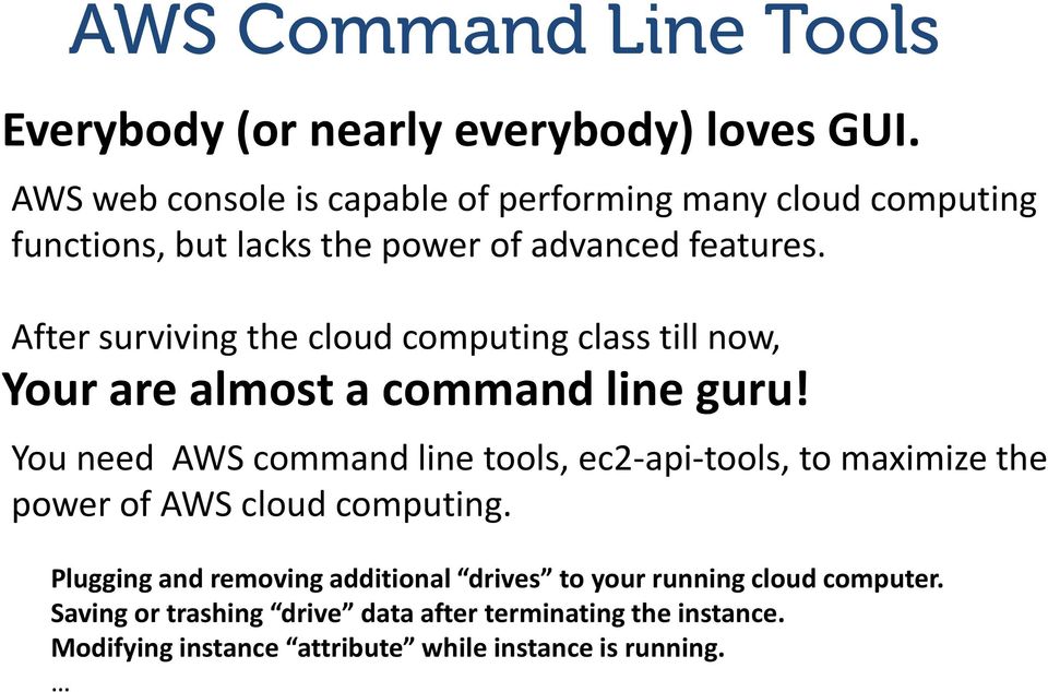 After surviving the cloud computing class till now, Your are almost a command line guru!