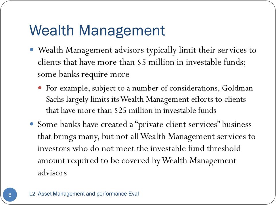 that have more than $25 million in investable funds Some banks have created a private client services business that brings many, but not all