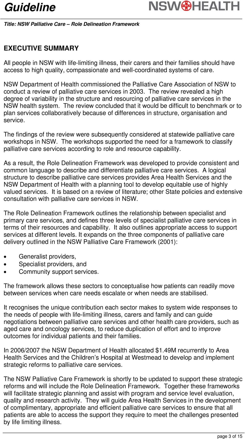The review revealed a high degree of variability in the structure and resourcing of palliative care services in the NSW health system.