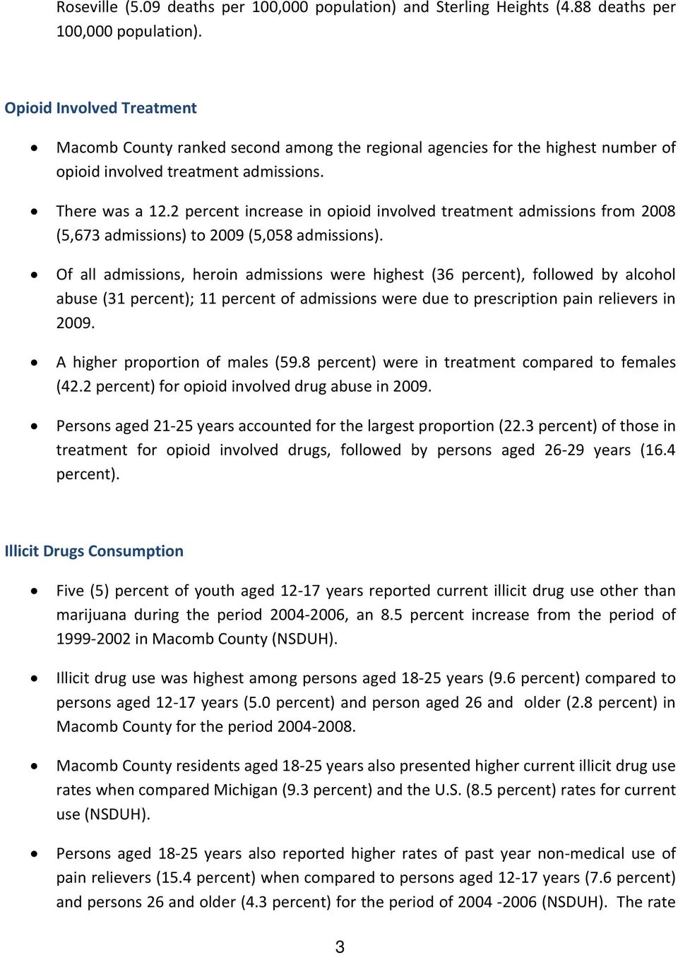 2 percent increase in opioid involved treatment admissions from 2008 (5,673 admissions) to 2009 (5,058 admissions).