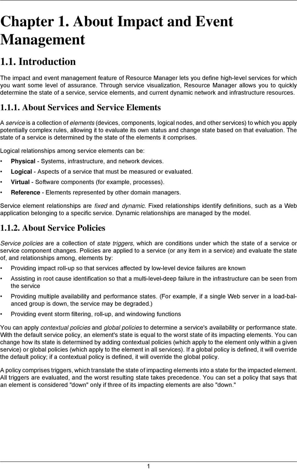 1.1. About Services and Service Elements A service is a collection of elements (devices, components, logical nodes, and other services) to which you apply potentially complex rules, allowing it to