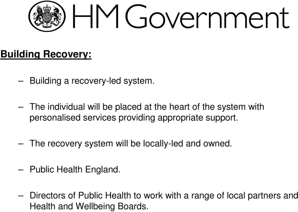 providing appropriate support. The recovery system will be locally-led and owned.