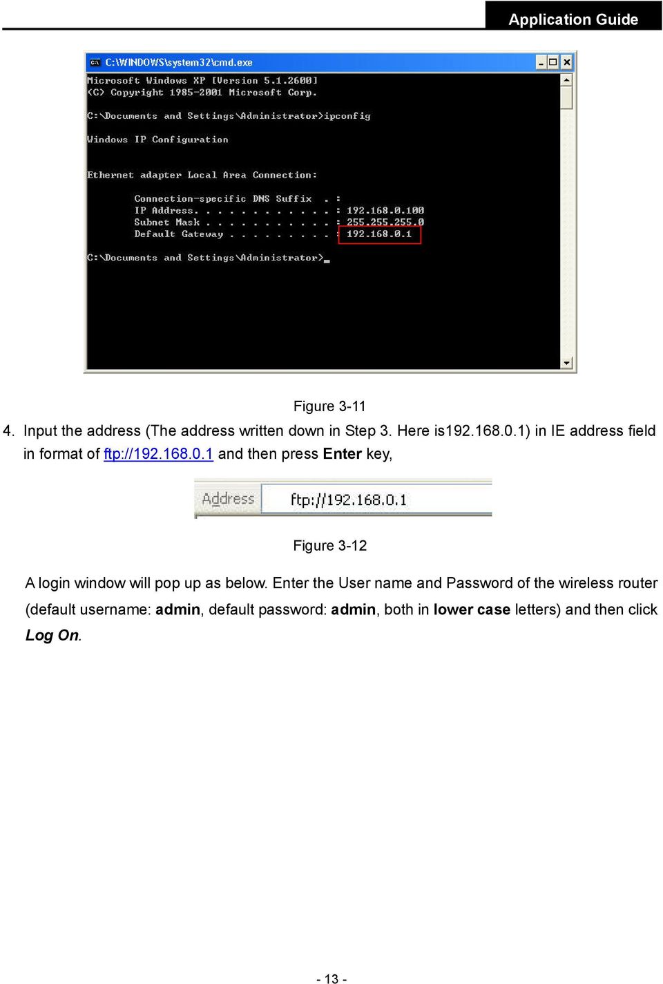 1 and then press Enter key, Figure 3-12 A login window will pop up as below.