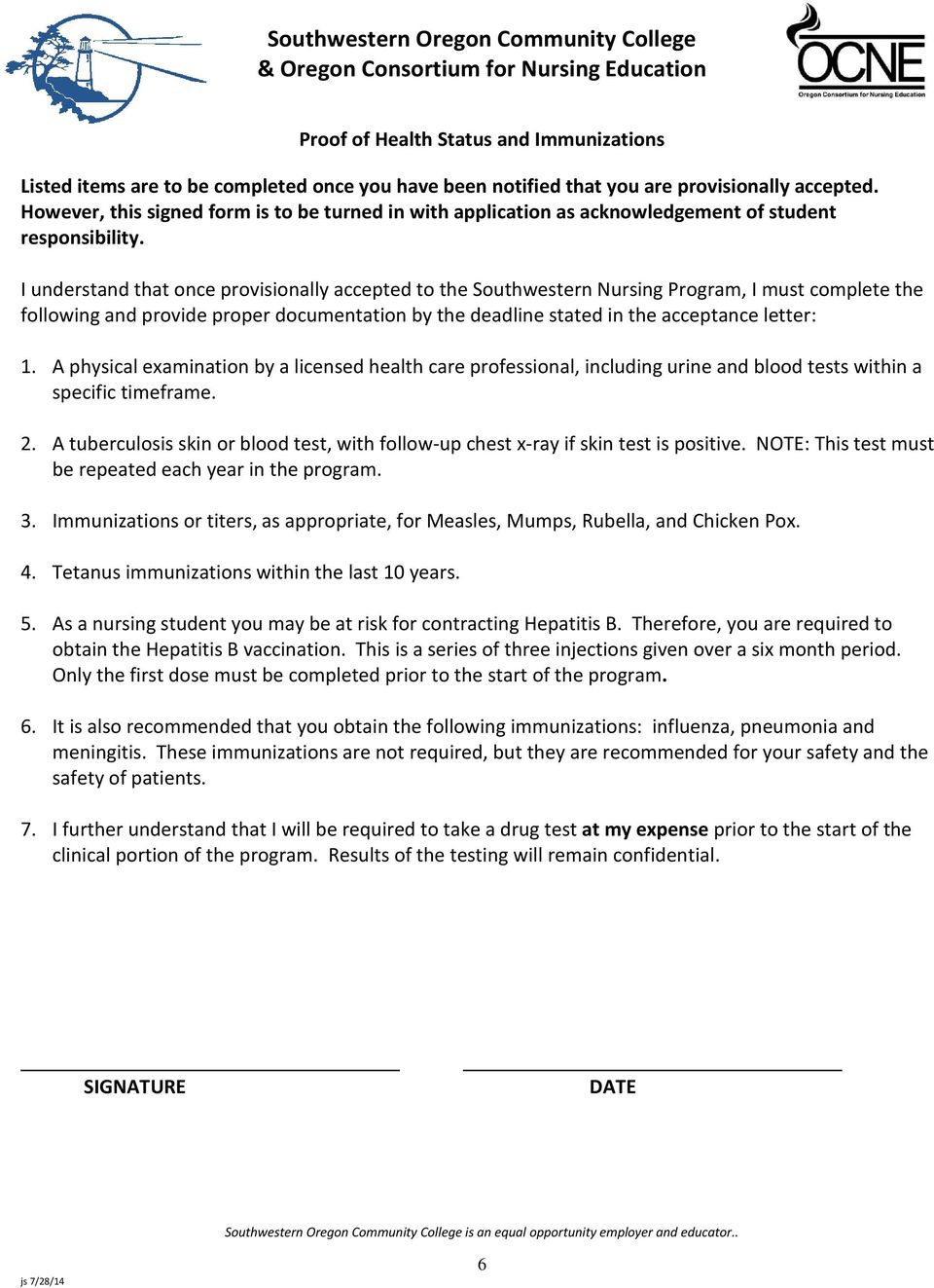 I understand that once provisionally accepted to the Southwestern Nursing Program, I must complete the following and provide proper documentation by the deadline stated in the acceptance letter: 1.