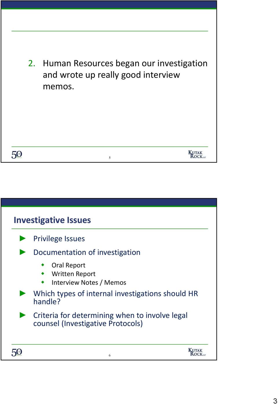 Written Report Interview Notes / Memos Which types of internal investigations should