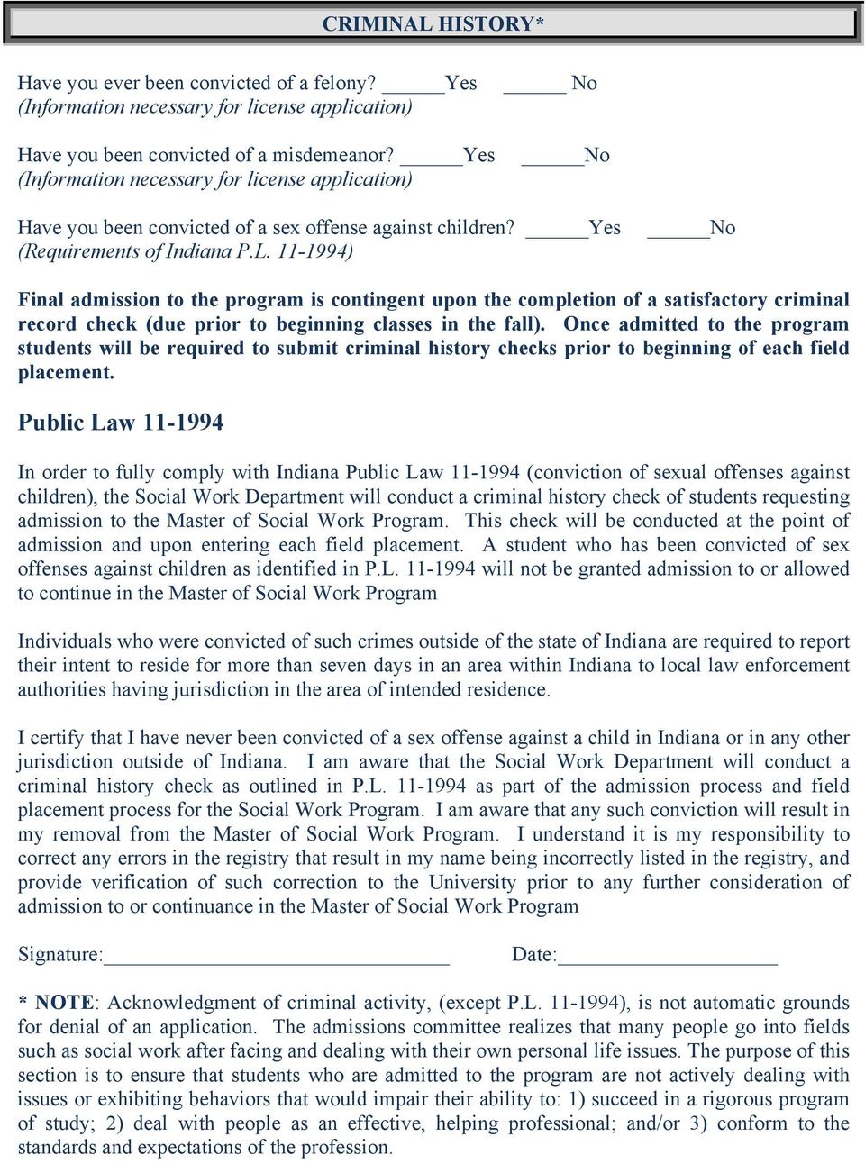 11-1994) No Final admission to the program is contingent upon the completion of a satisfactory criminal record check (due prior to beginning classes in the fall).
