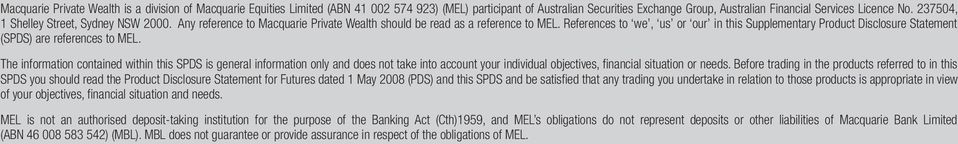References to we, us or our in this Supplementary Product Disclosure Statement (SPDS) are references to MEL.