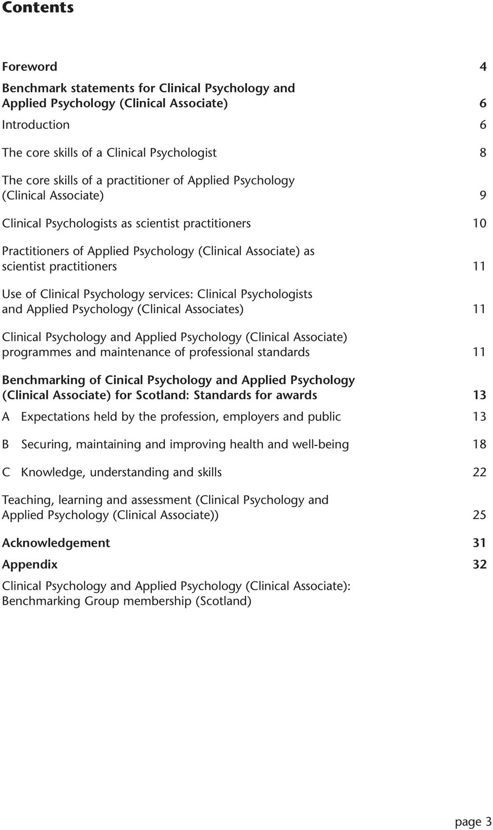 Use of Clinical Psychology services: Clinical Psychologists and Applied Psychology (Clinical Associates) 11 Clinical Psychology and Applied Psychology (Clinical Associate) programmes and maintenance