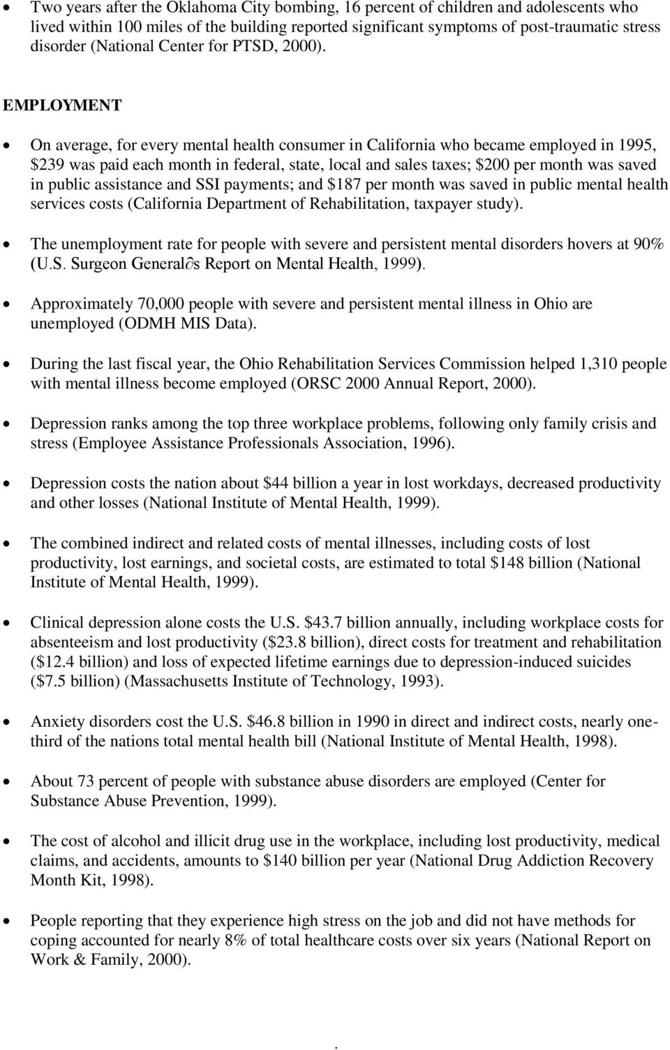 month was saved in public assistance and SSI payments; and $187 per month was saved in public mental health services costs (California Department of Rehabilitation, taxpayer study) The unemployment