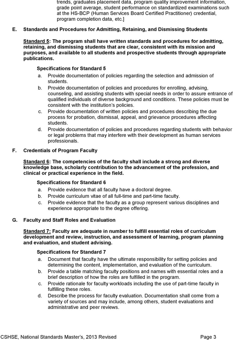 Standards and Procedures for Admitting, Retaining, and Dismissing Students Standard 5: The program shall have written standards and procedures for admitting, retaining, and dismissing students that