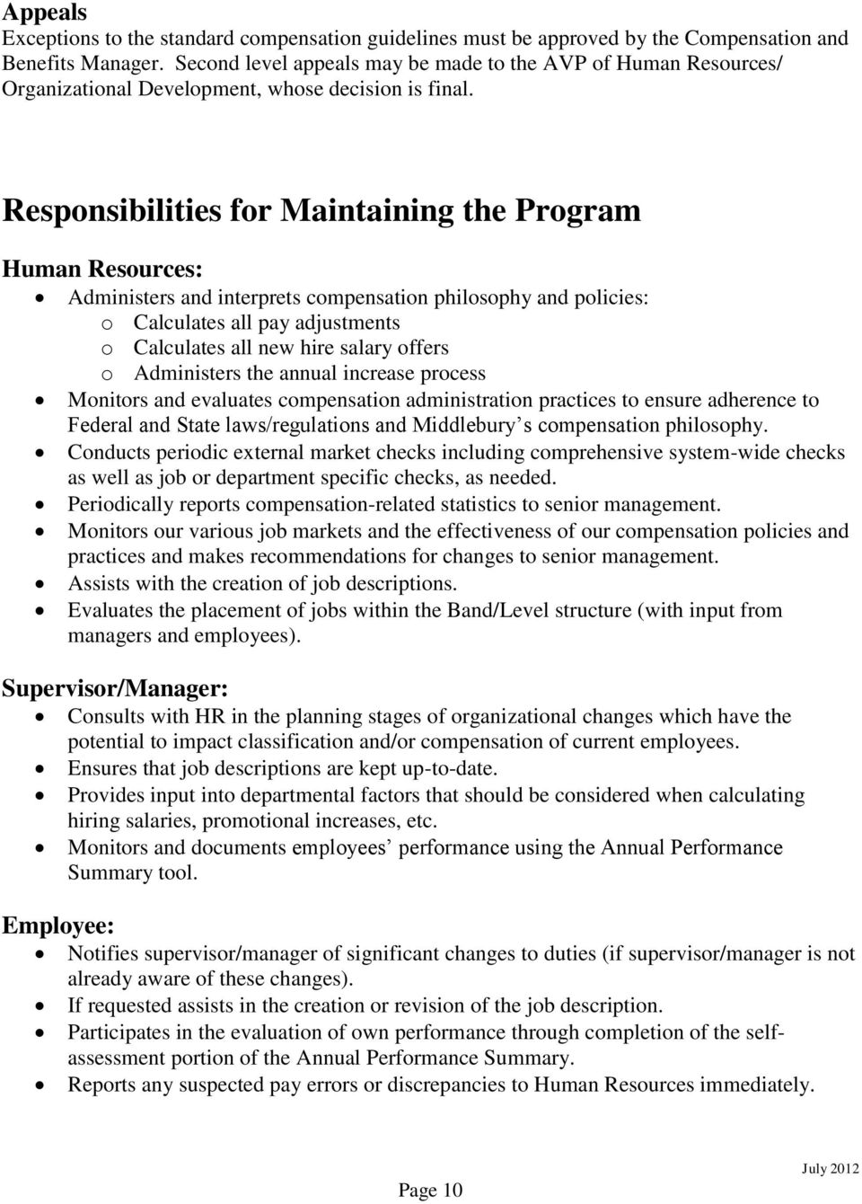 Responsibilities for Maintaining the Program Human Resources: Administers and interprets compensation philosophy and policies: o Calculates all pay adjustments o Calculates all new hire salary offers
