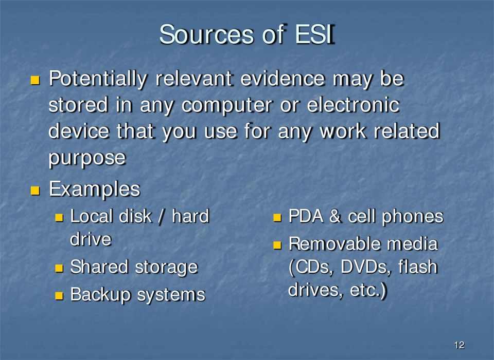 purpose Examples Local disk / hard drive Shared storage Backup