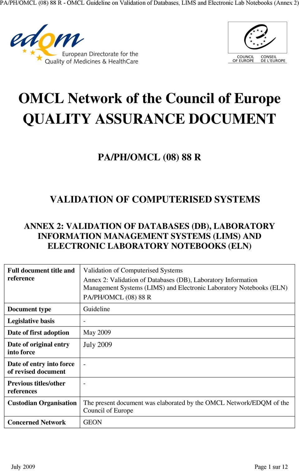 Laboratory Information Management Systems (LIMS) and Electronic Laboratory Notebooks (ELN) PA/PH/OMCL (08) 88 R Guideline Date of first adoption May 2009 Date of original entry into force Date of