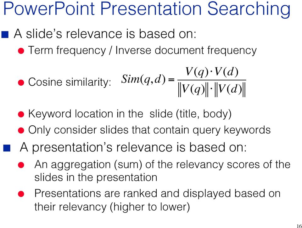 V(d) Keyword location in the slide (title, body) Only consider slides that contain query keywords A presentation s