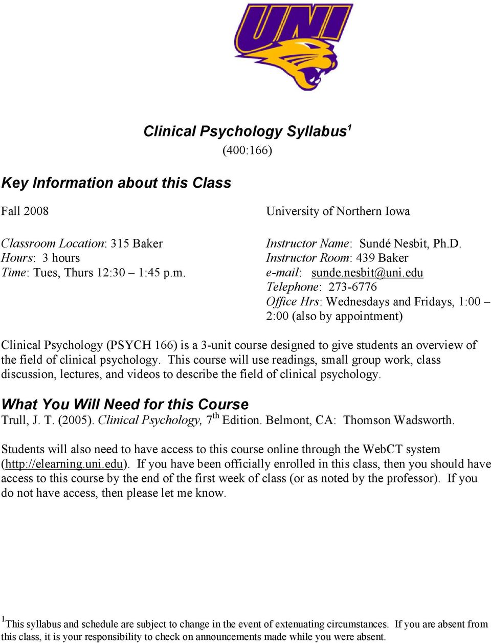 edu Telephone: 273-6776 Office Hrs: Wednesdays and Fridays, 1:00 2:00 (also by appointment) Clinical Psychology (PSYCH 166) is a 3-unit course designed to give students an overview of the field of