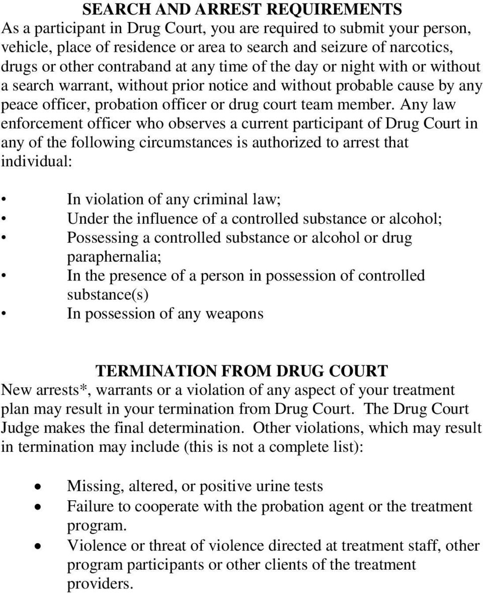 Any law enforcement officer who observes a current participant of Drug Court in any of the following circumstances is authorized to arrest that individual: In violation of any criminal law; Under the