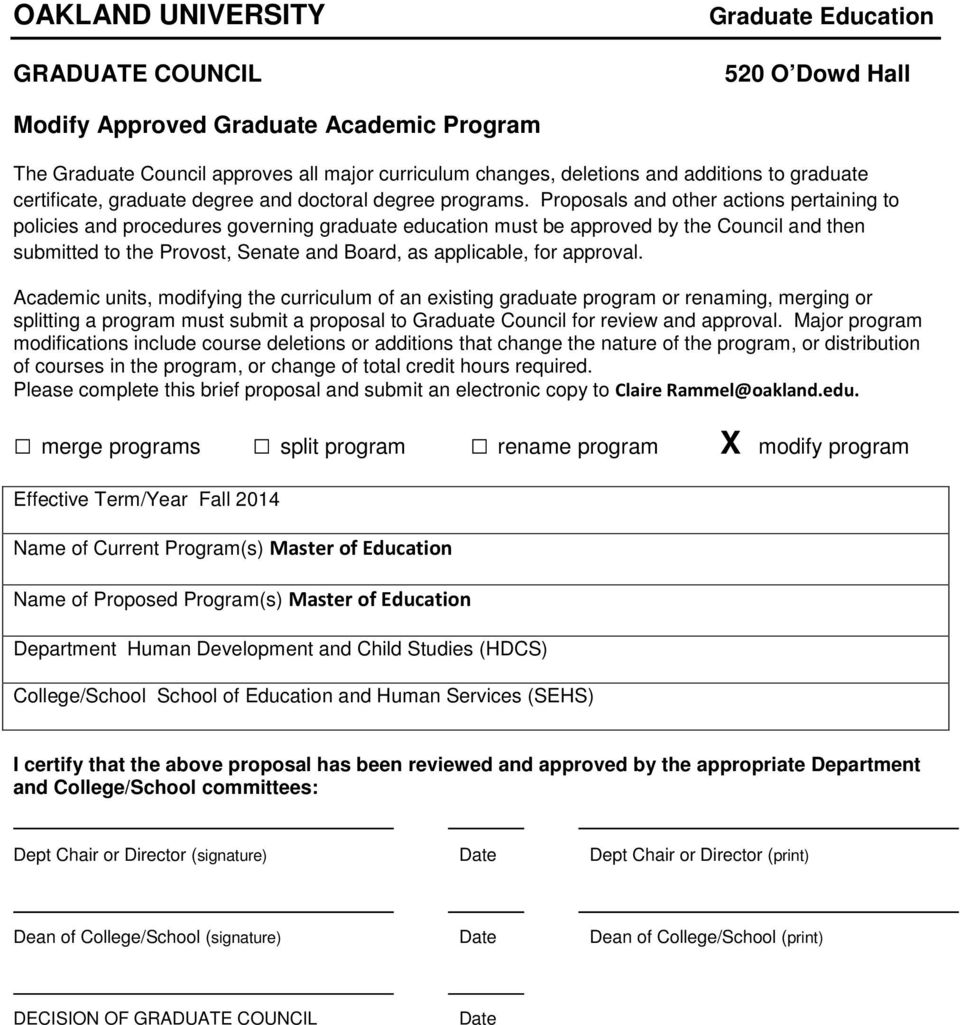 Proposals and other actions pertaining to policies and procedures governing graduate education must be approved by the Council and then submitted to the Provost, Senate and Board, as applicable, for