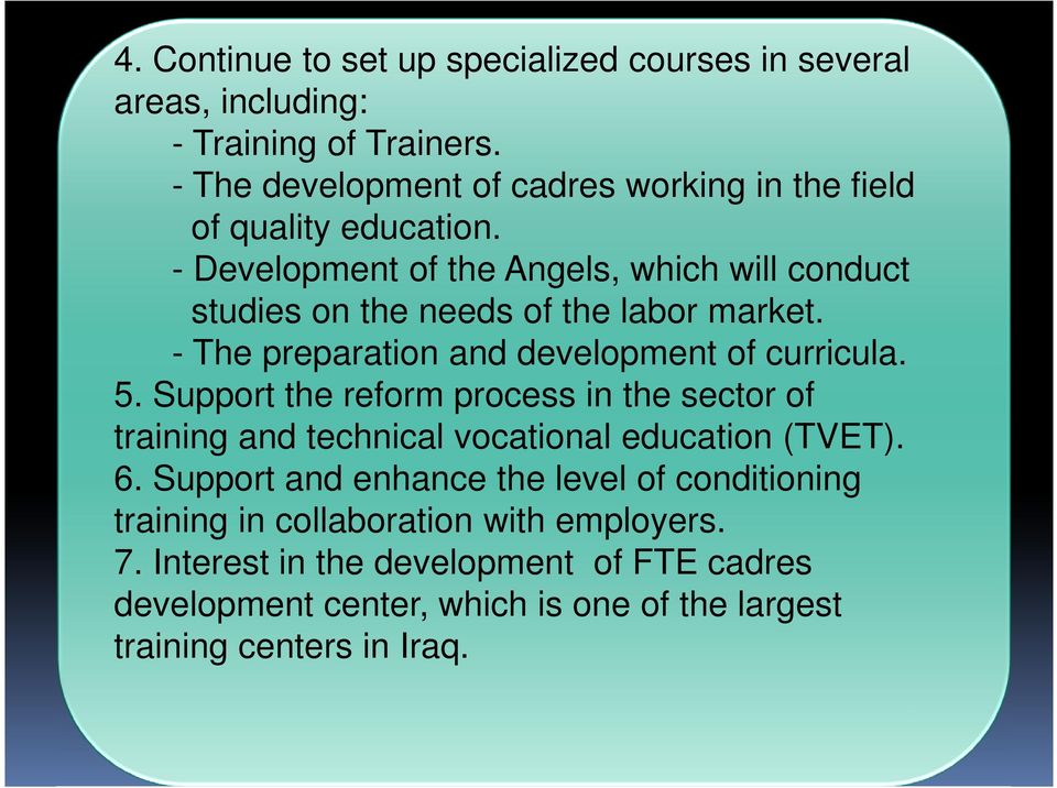- Development of the Angels, which will conduct studies on the needs of the labor market. - The preparation and development of curricula. 5.