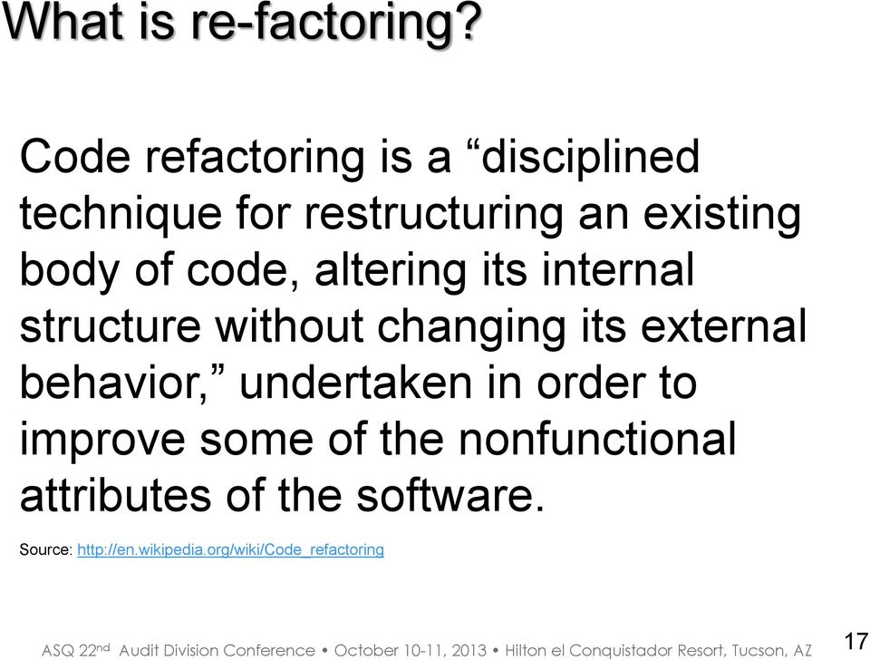 of code, altering its internal structure without changing its external behavior,