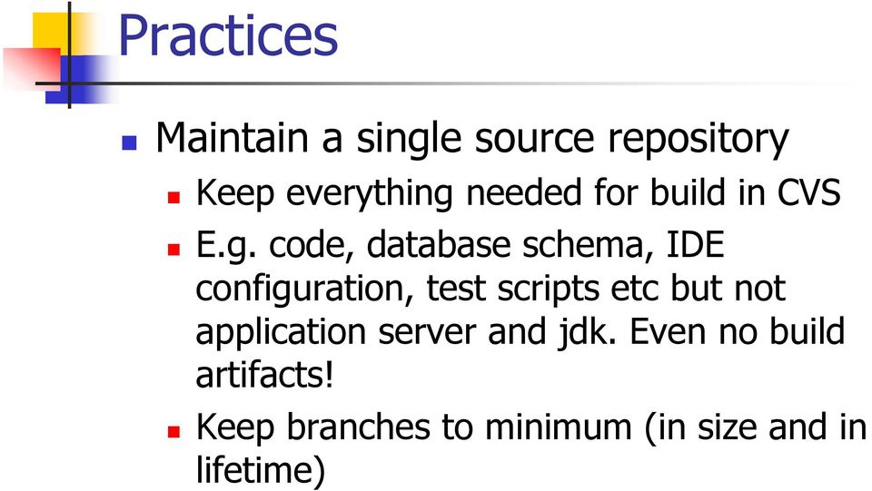 code, database schema, IDE configuration, test scripts etc but