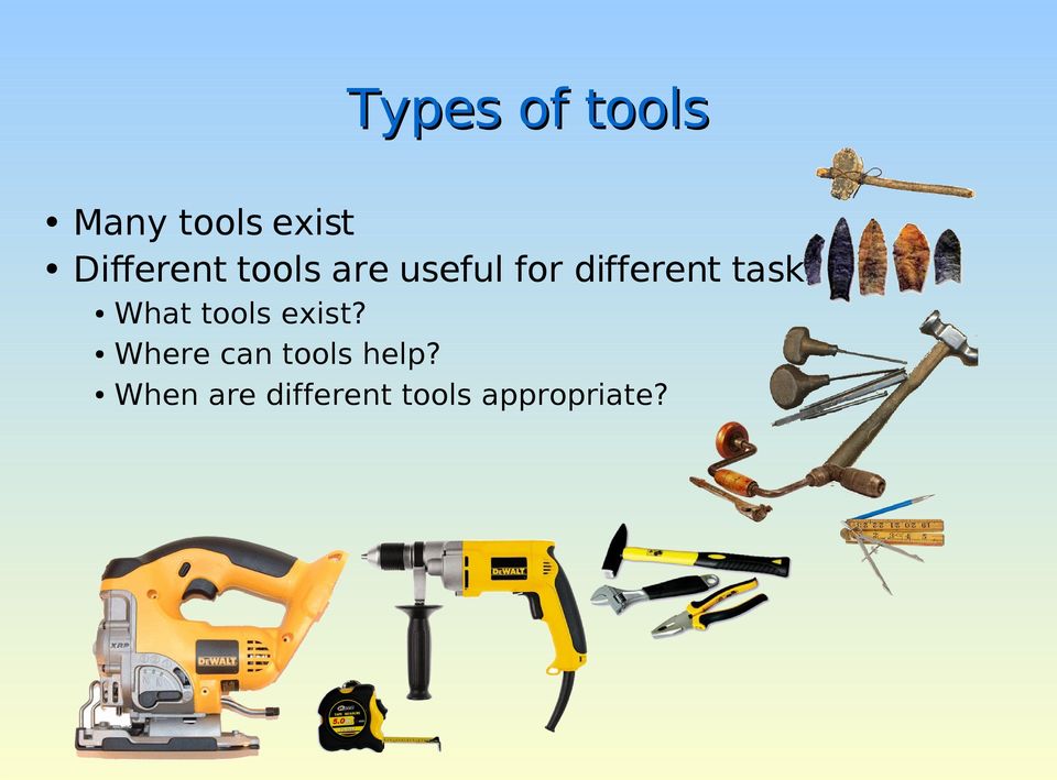 different tasks What tools exist?