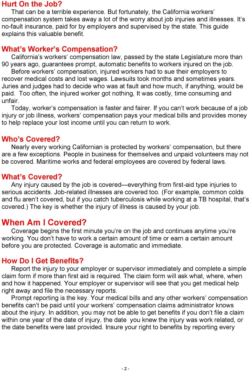 California s workers compensation law, passed by the state Legislature more than 90 years ago, guarantees prompt, automatic benefits to workers injured on the job.