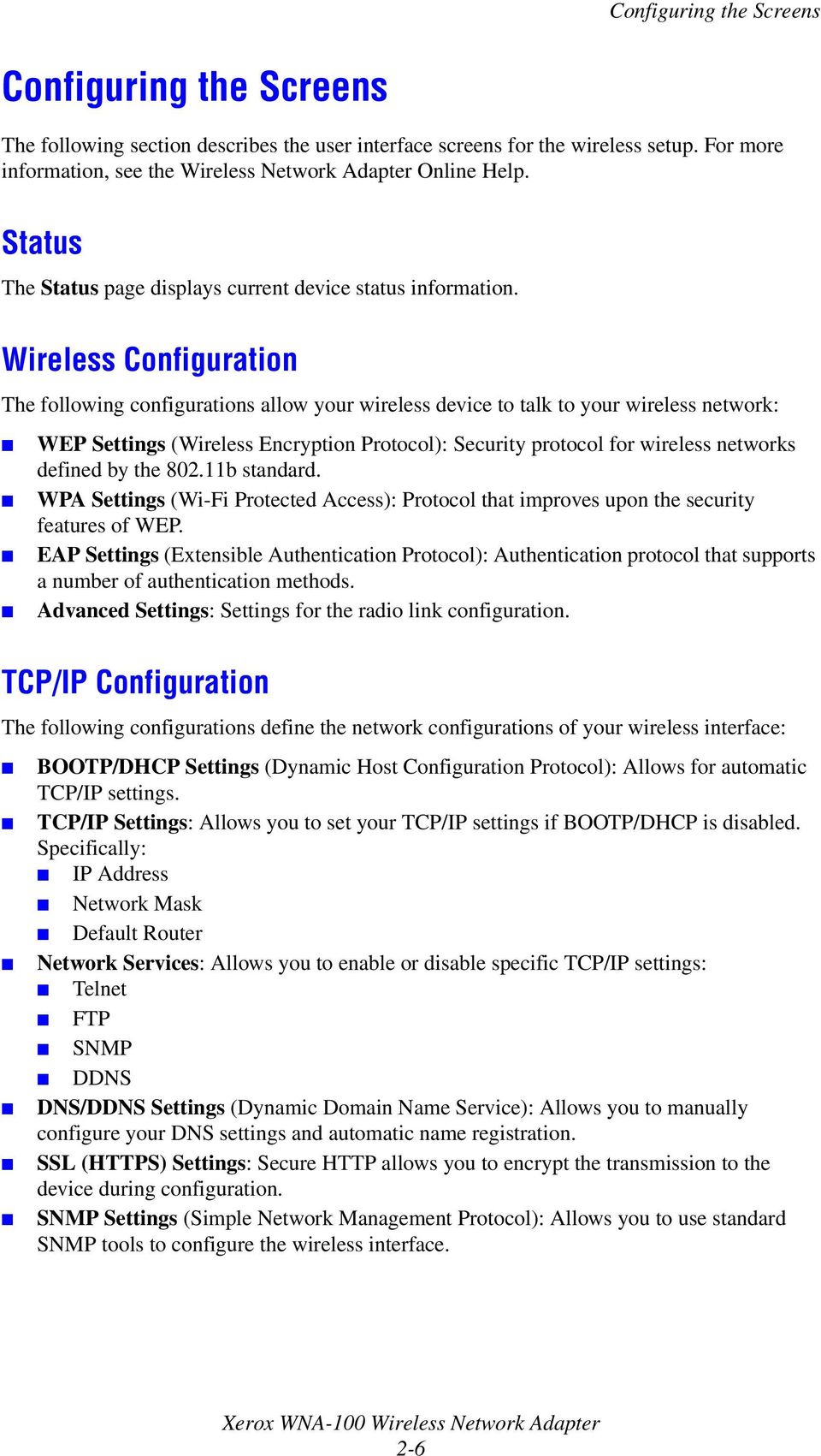 Wireless Configuration The following configurations allow your wireless device to talk to your wireless network: WEP Settings (Wireless Encryption Protocol): Security protocol for wireless networks