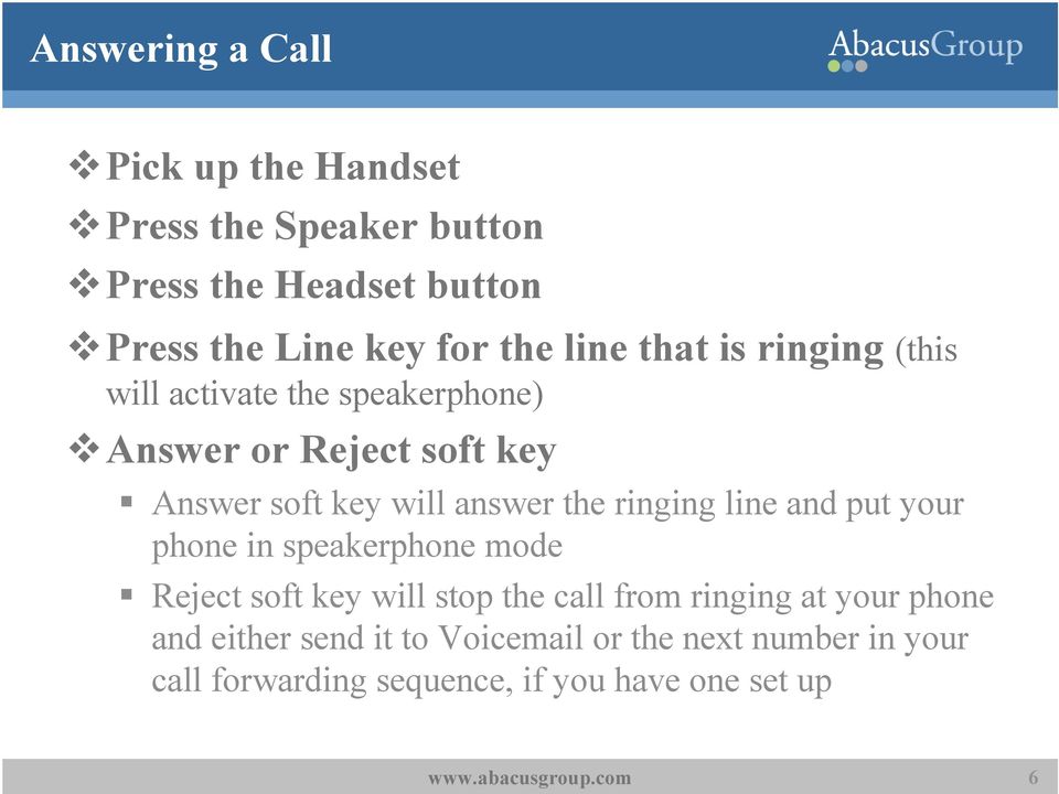 the ringing line and put your phone in speakerphone mode Reject soft key will stop the call from ringing at your