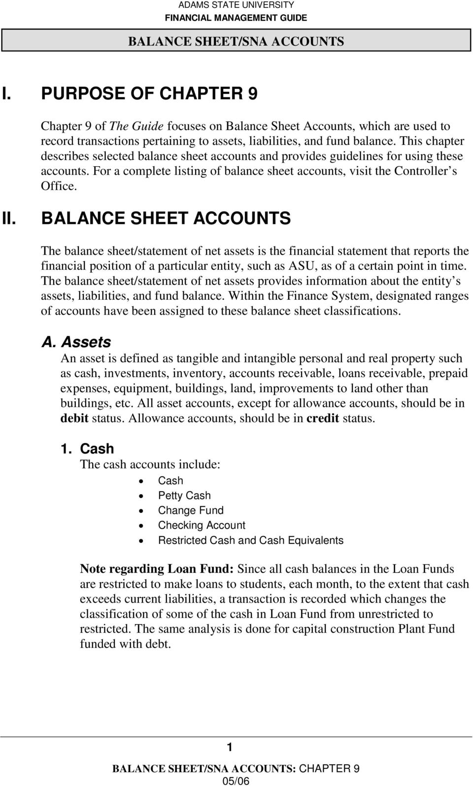BALANCE SHEET ACCOUNTS The balance sheet/statement of net assets is the financial statement that reports the financial position of a particular entity, such as ASU, as of a certain point in time.