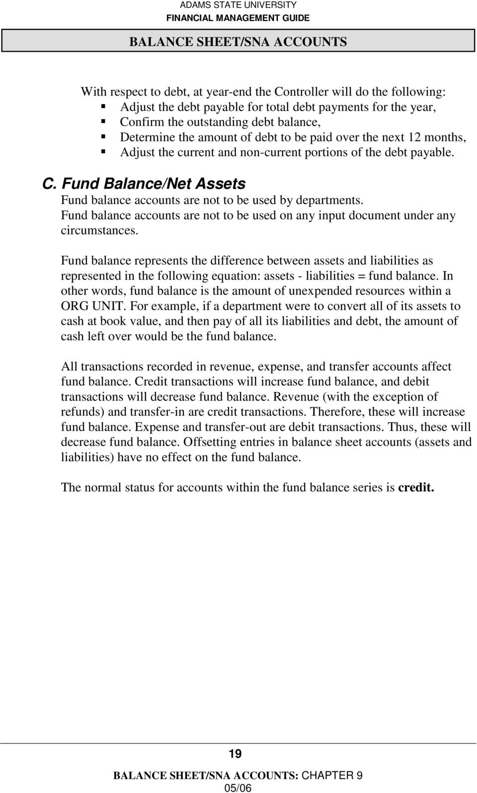 Fund balance accounts are not to be used on any input document under any circumstances.