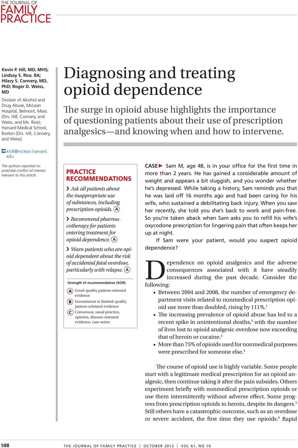 Hill, Connery, and Weiss) Diagnosing and treating opioid dependence The surge in opioid abuse highlights the importance of questioning patients about their use of prescription analgesics and knowing