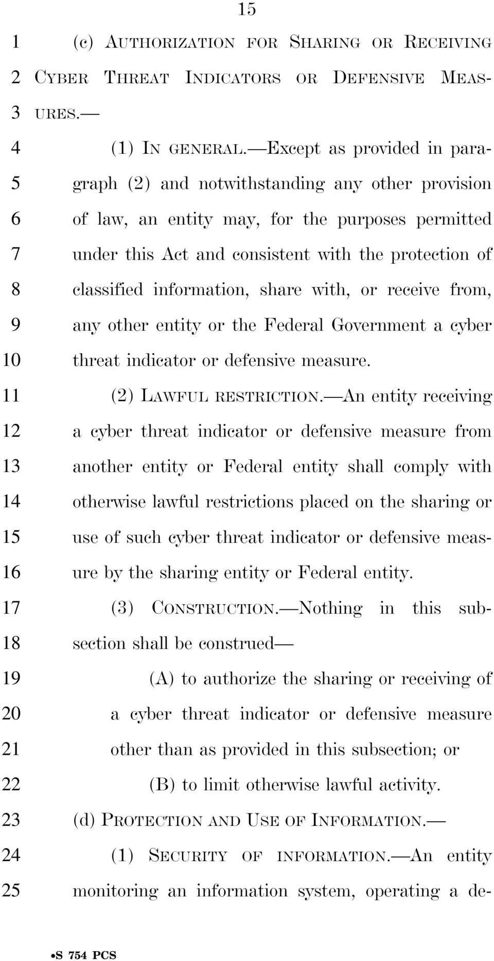 information, share with, or receive from, any other entity or the Federal Government a cyber threat indicator or defensive measure. (2) LAWFUL RESTRICTION.