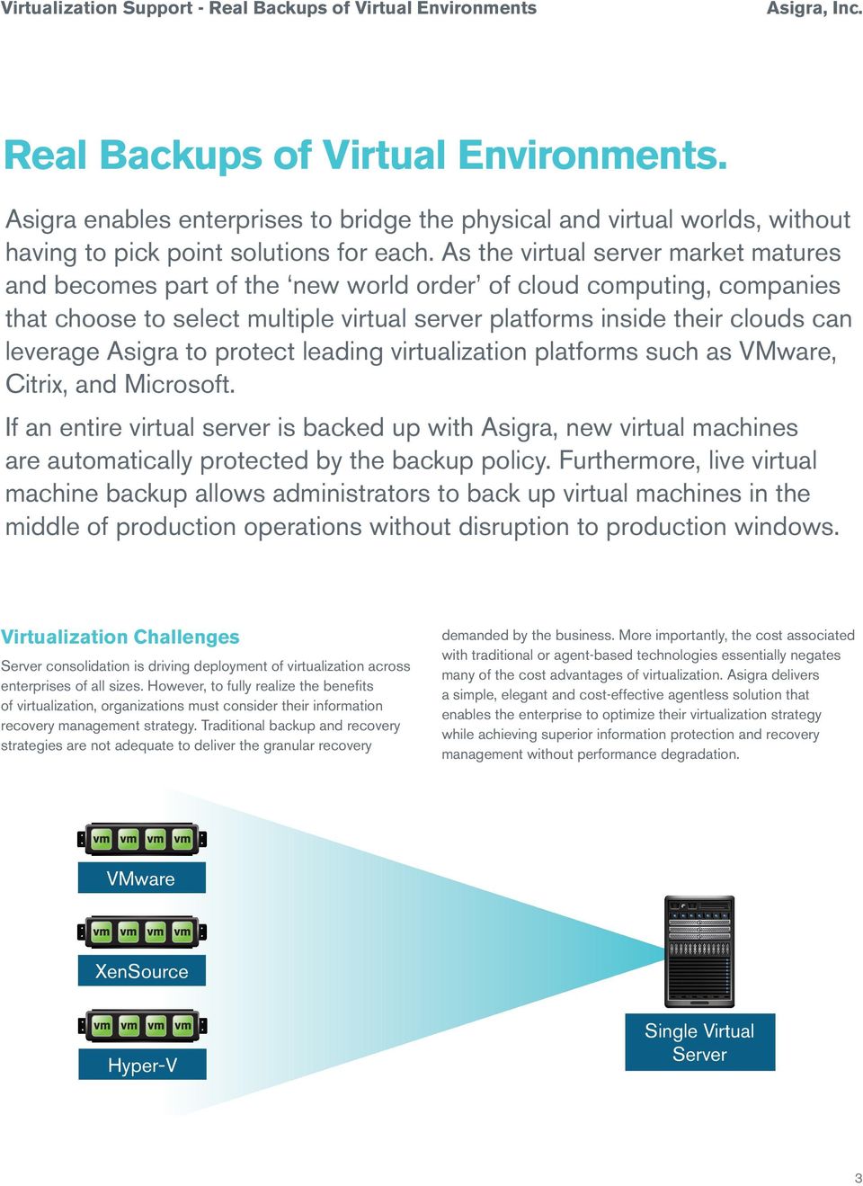 Asigra to protect leading virtualization platforms such as VMware, Citrix, and Microsoft.