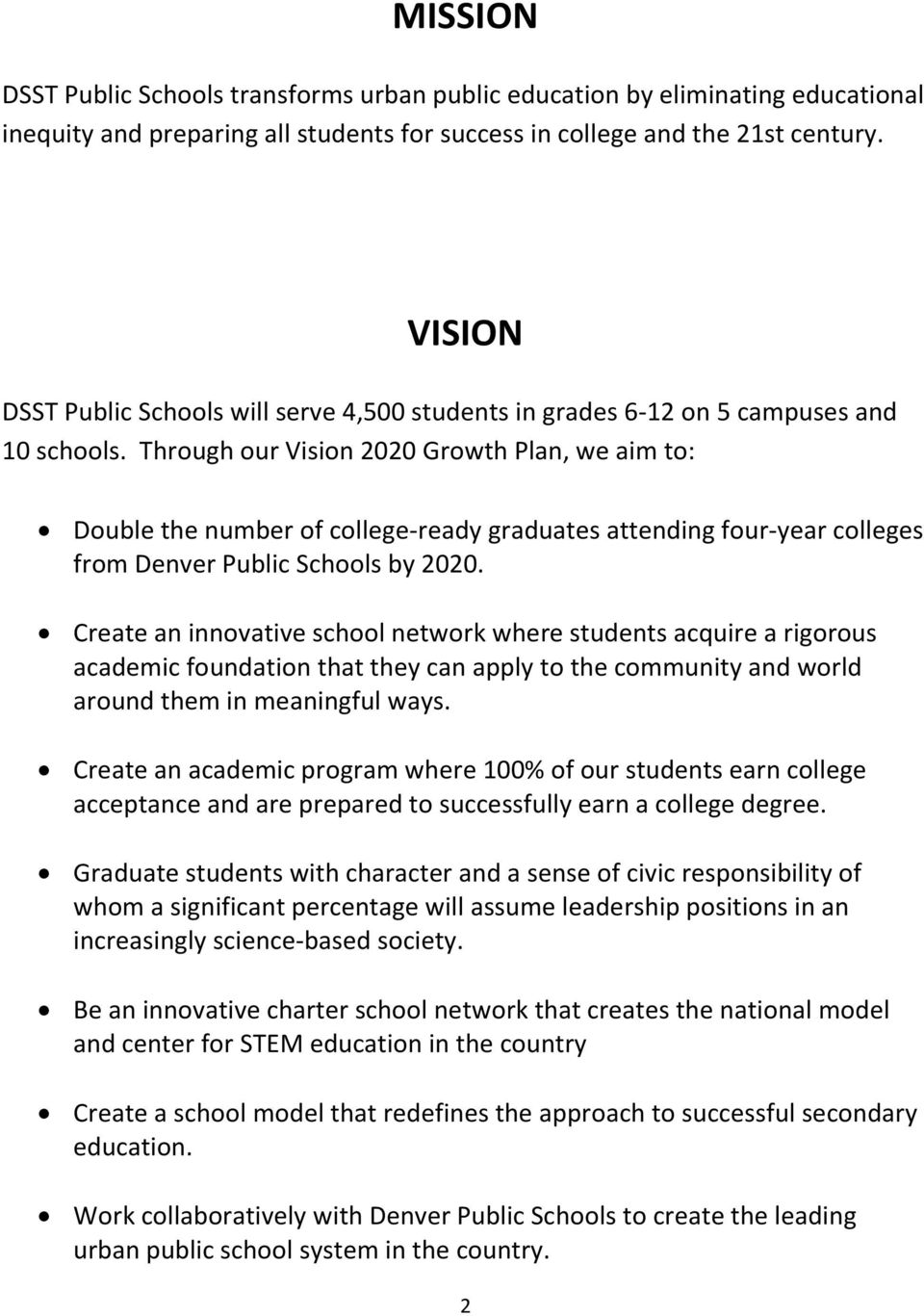 Through our Vision 2020 Growth Plan, we aim to: Double the number of college-ready graduates attending four-year colleges from Denver Public Schools by 2020.